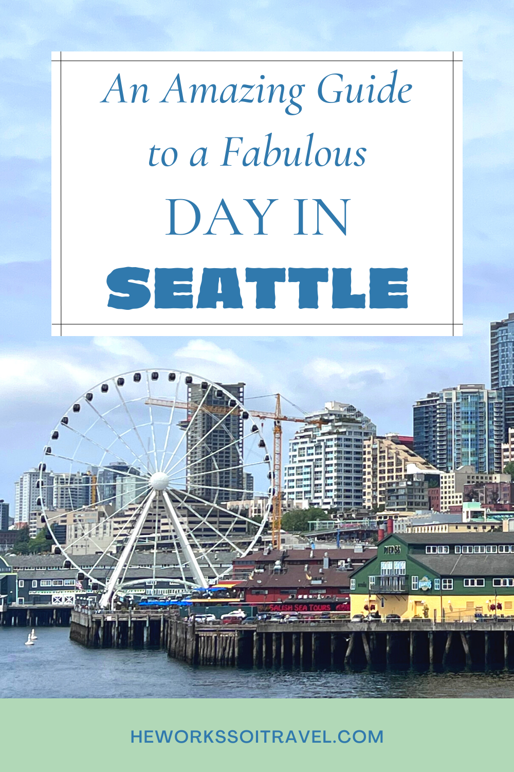 An Amazing Guide To A Fabulous Day In Seattle - He Works So I Travel